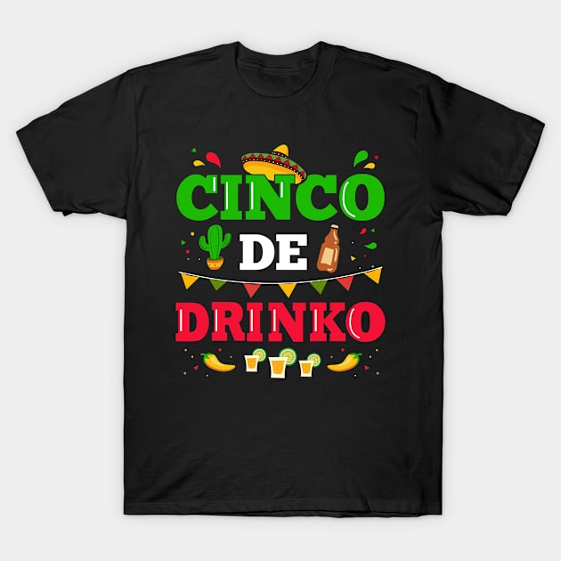 Cinco de Drinko for Mexican Cinco de Mayo fiesta T-Shirt by Designzz